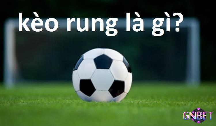 Kèo rung cá độ bóng đá