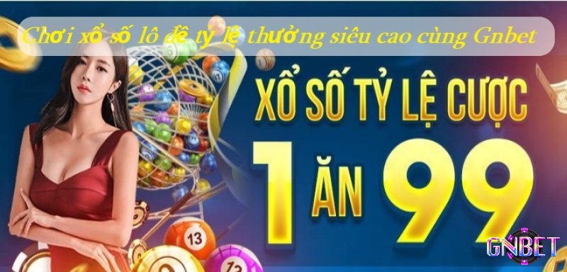 Tham gia cược lô đề đơn giản và đảm bảo an toàn cùng nhà cái Gnbet