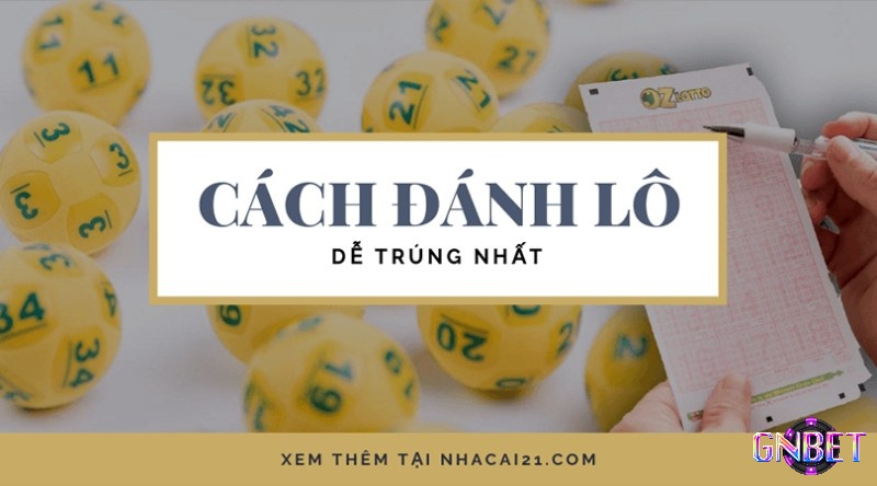 Cùng Gnbet tìm hiểu chi tiết về cách đánh lô đề miền Trung nhé