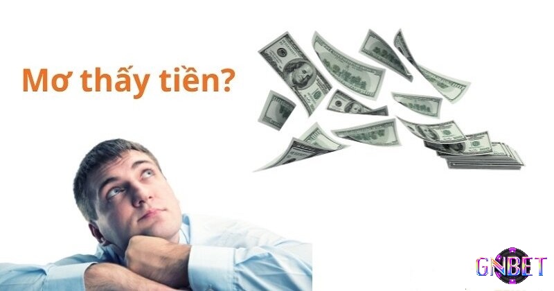 Giấc mơ thấy tiền phản ánh mong muốn thực tế của chủ mộng