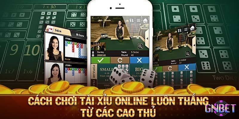 Cách đánh tài xỉu luôn thắng mà người chơi không thể bỏ qua